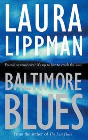 A Tess Monaghan Investigation: Baltimore Blues by Laura Lippman