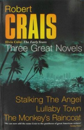 Robert Crais Omnibus: Three Great Elvis Cole Novels 1 by Robert Crais