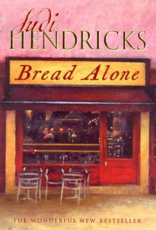 Bread Alone by Judi Hendricks