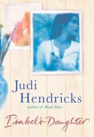 Isabel's Daughter by Judi Hendricks