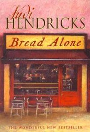 Bread Alone by Judi Hendricks