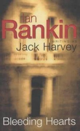 A Jack Harvey Novel: Bleeding Hearts by Ian Rankin