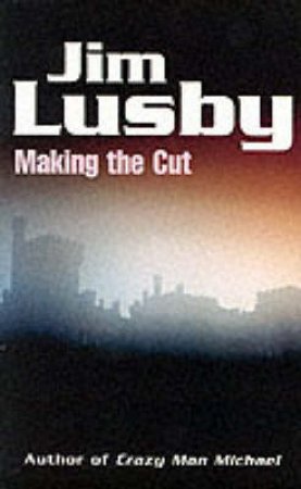 Making The Cut by Jim Lusby