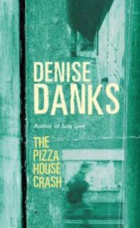 The Pizza House Crash by Denise Danks