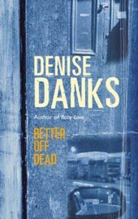 Better Off Dead by Denise Danks