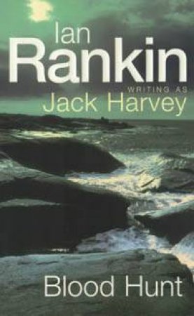 A Jack Harvey Novel: Blood Hunt by Ian Rankin