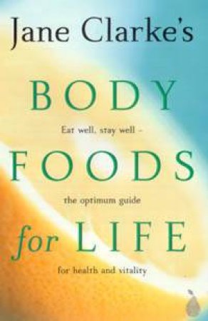 Body Foods For Life by Jane Clarke