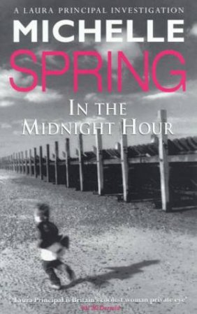 A Laura Principal Investigation: In The Midnight Hour by Michelle Spring