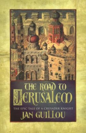 The Road To Jerusalem by Jan Guillou