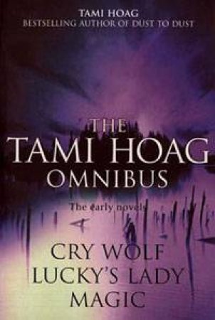 The Tami Hoag Omnibus: Cry Wolf, Lucky's Lady, Magic by Tami Hoag