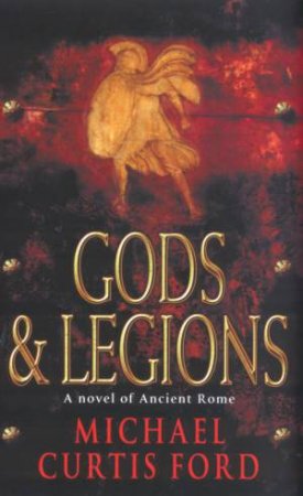 Gods & Legions by Michael Curtis Ford