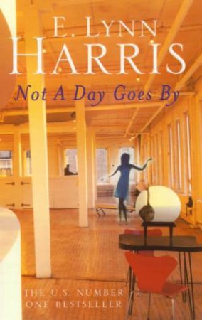 Not A Day Goes By by E Lyn Harris