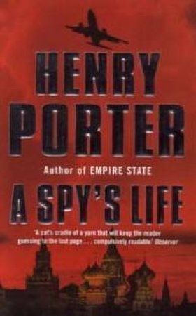 A Spy's Life by Henry Porter