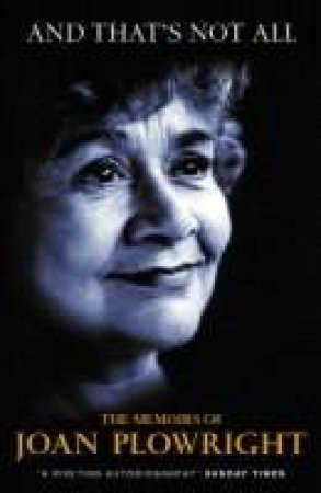 And That's Not All: Memoirs by Joan Plowright