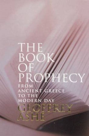 The Book Of Prophecy by Geoffrey Ashe