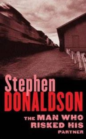 The Man Who Risked His Partner by Stephen Donaldson