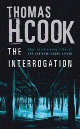 The Interrogation by Thomas H Cook