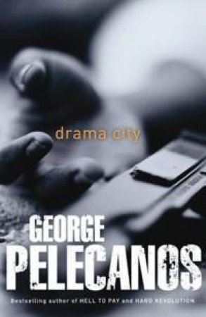 Drama City by Pelecanos George