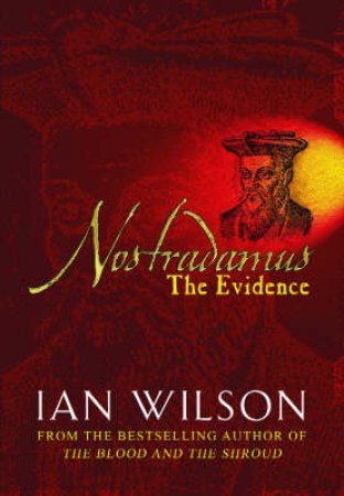 Nostradamus: The Evidence by Ian Wilson