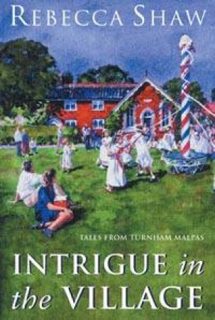 Intrigue In The Village by Rebecca Shaw