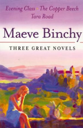 Maeve Binchy: Three Great Novels by Maeve Binchy