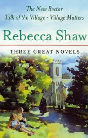 Rebecca Shaw: Three Great Novels by Rebecca Shaw