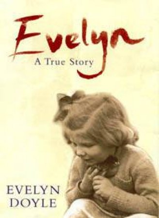 Evelyn: A True Story by Evelyn Doyle