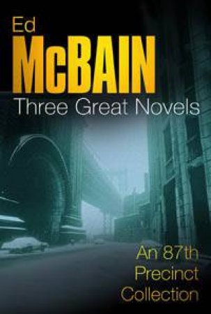 Ed McBain Omnibus: Three Great 87th Precinct Novels by Ed McBain