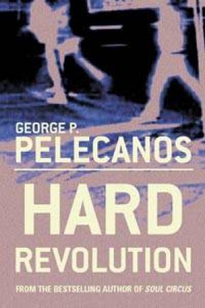 Hard Revolution by George P Pelecanos