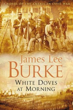 White Doves At Morning by James Lee Burke