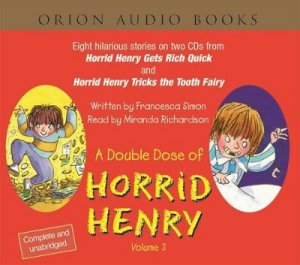 Horrid Henry: A Double Dose Of Horrid Henry Volume 3 - CD by Francesca Simon