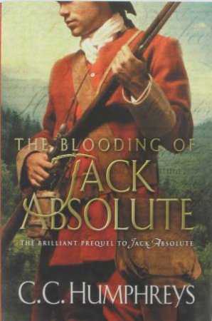 The Blooding Of Jack Absolute by C C Humphreys