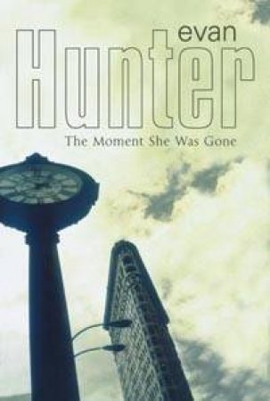 The Moment She Was Gone by Evan Hunter