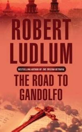 The Road To Gandolfo by Robert Ludlum