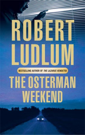 The Osterman Weekend by Robert Ludlum