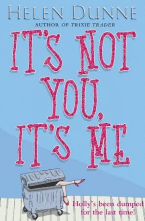 It's Not You, It's Me by Helen Dunne