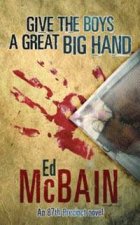 An 87th Precinct Novel Give The Boys A Great Big Hand