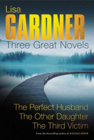 Lisa Gardner Omnibus: Three Great Novels: The Thrillers by Lisa Gardner