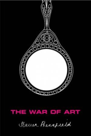 The War Of Art: Winning The Inner Creative Battle by Steven Pressfield