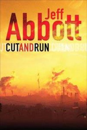 Cut And Run by Jeff Abbott