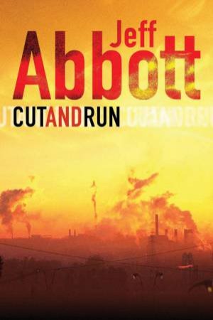 Cut And Run by Jeff Abbott