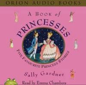 A Book Of Princesses: Five Favourite Princess Stories - Cassette by Sally Gardner