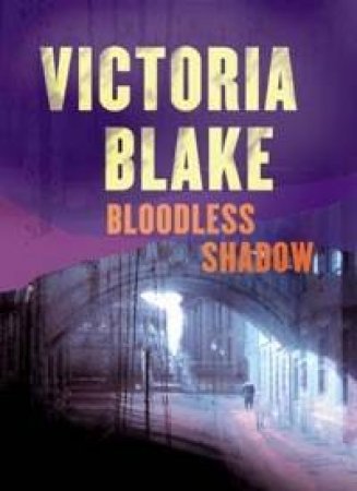 Bloodless Shadow by Victoria Blake