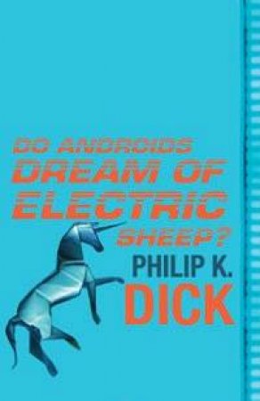 Do Androids Dream Of Electric Sheep? by Philip Dick