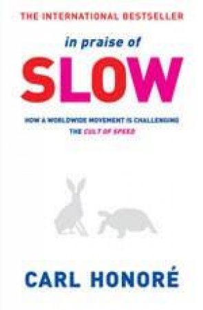 In Praise Of Slow by Carl Honore