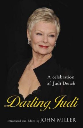 Darling Judi: A Celebration Of Judi Dench by John Miller