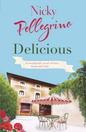 Delicious: A wonderful novel of love, food and Italy.... by Nicky Pellegrino