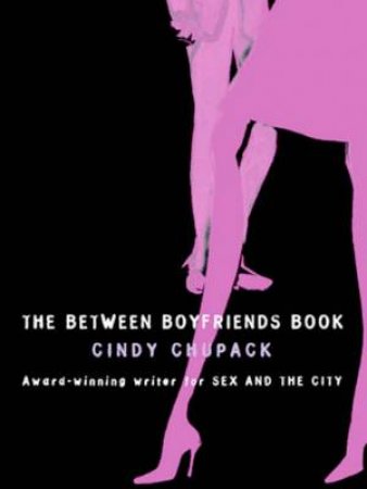 The Between Boyfriends Book by Cindy Chupack