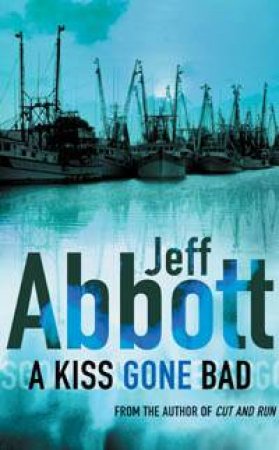 A Kiss Gone Bad by Jeff Abbott