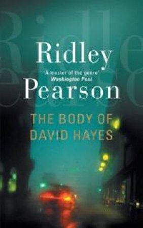 The Body Of David Hayes by Ridley Pearson